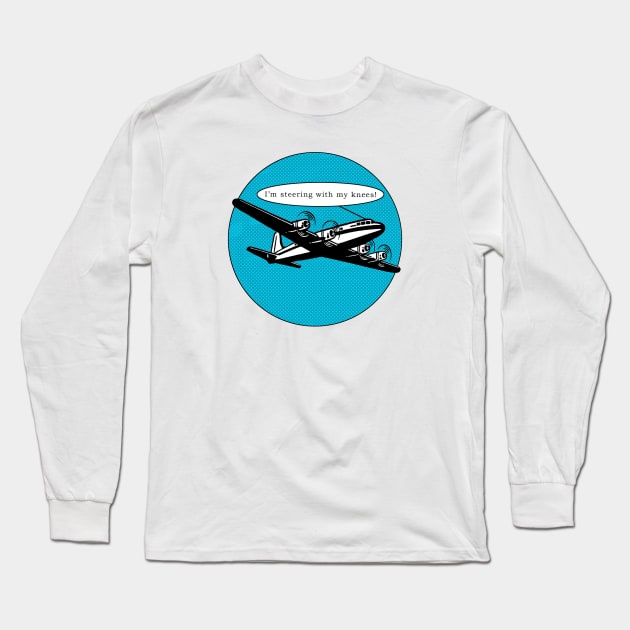 I'm steering with my knees! Long Sleeve T-Shirt by costaGraphics